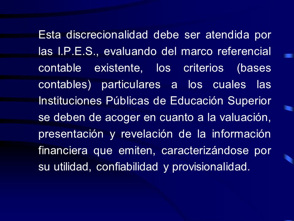 Esta discrecionalidad debe ser atendida por las I. P. E. S