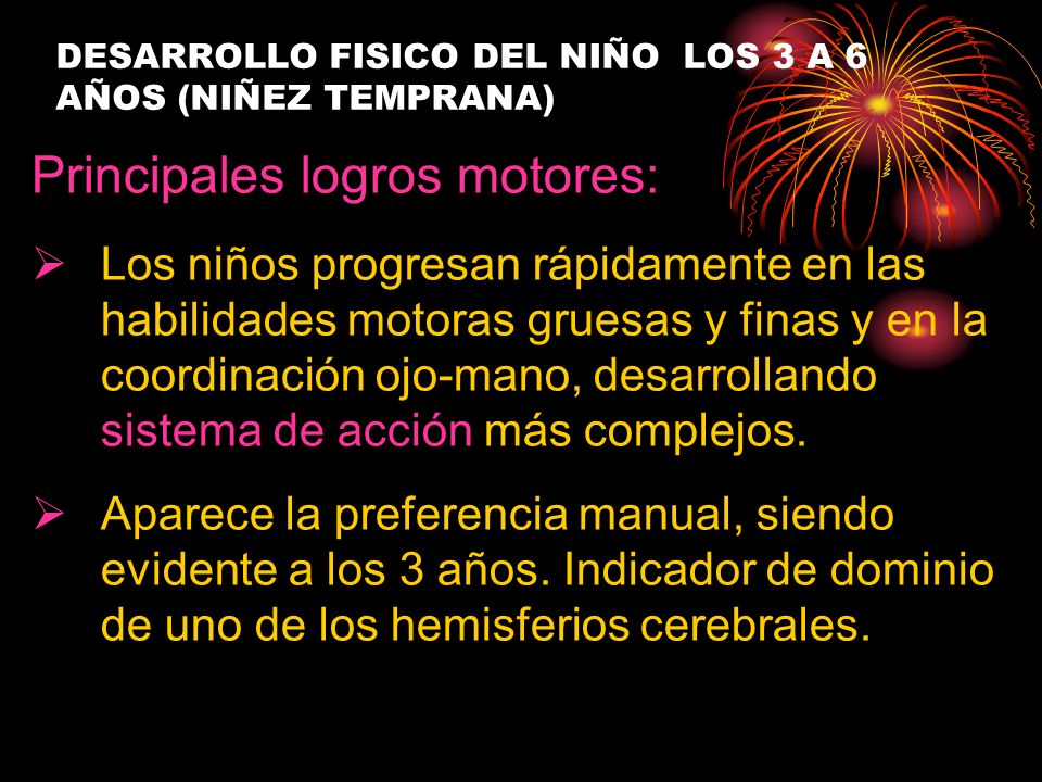DESARROLLO FISICO DEL NIÑO LOS 3 A 6 AÑOS (NIÑEZ TEMPRANA)