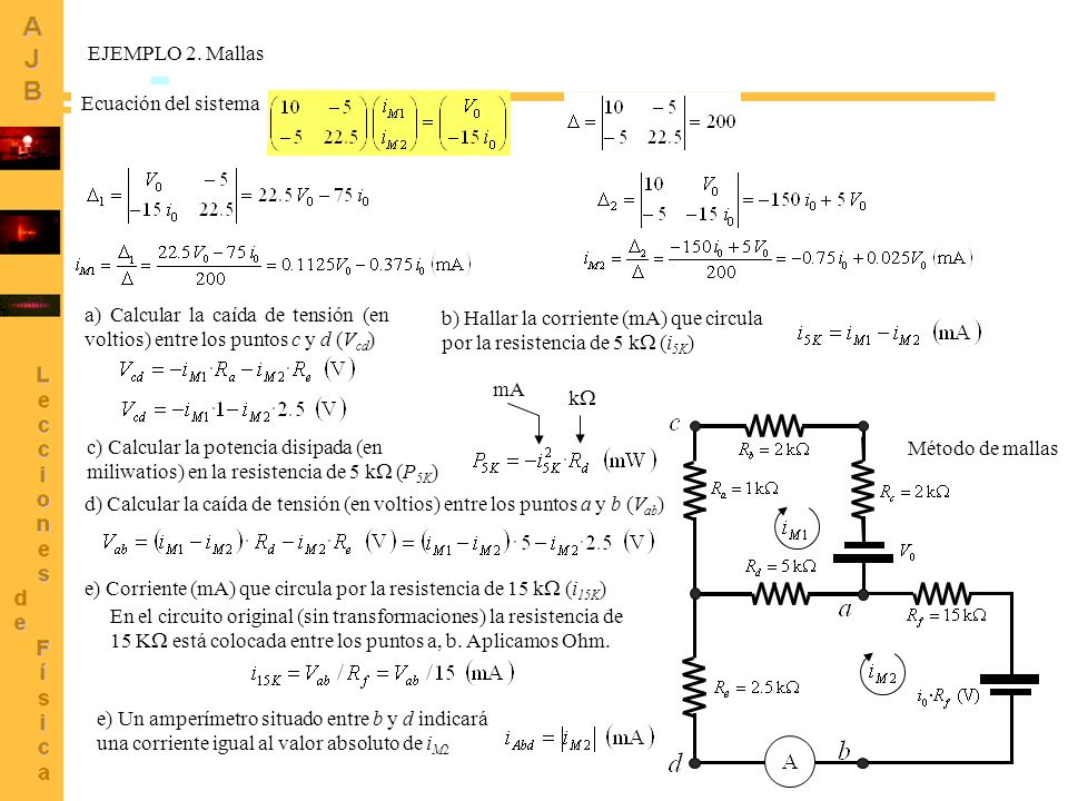 EJEMPLO 2. Mallas Ecuación del sistema. a) Calcular la caída de tensión (en voltios) entre los puntos c y d (Vcd)