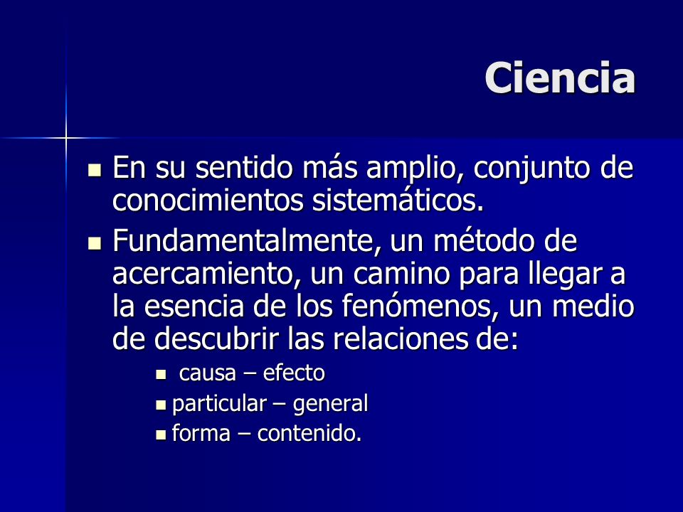 Ciencia En su sentido más amplio, conjunto de conocimientos sistemáticos.