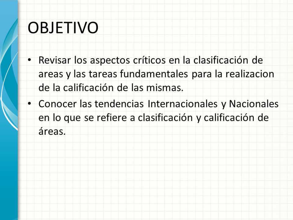 OBJETIVO Revisar los aspectos críticos en la clasificación de areas y las tareas fundamentales para la realizacion de la calificación de las mismas.