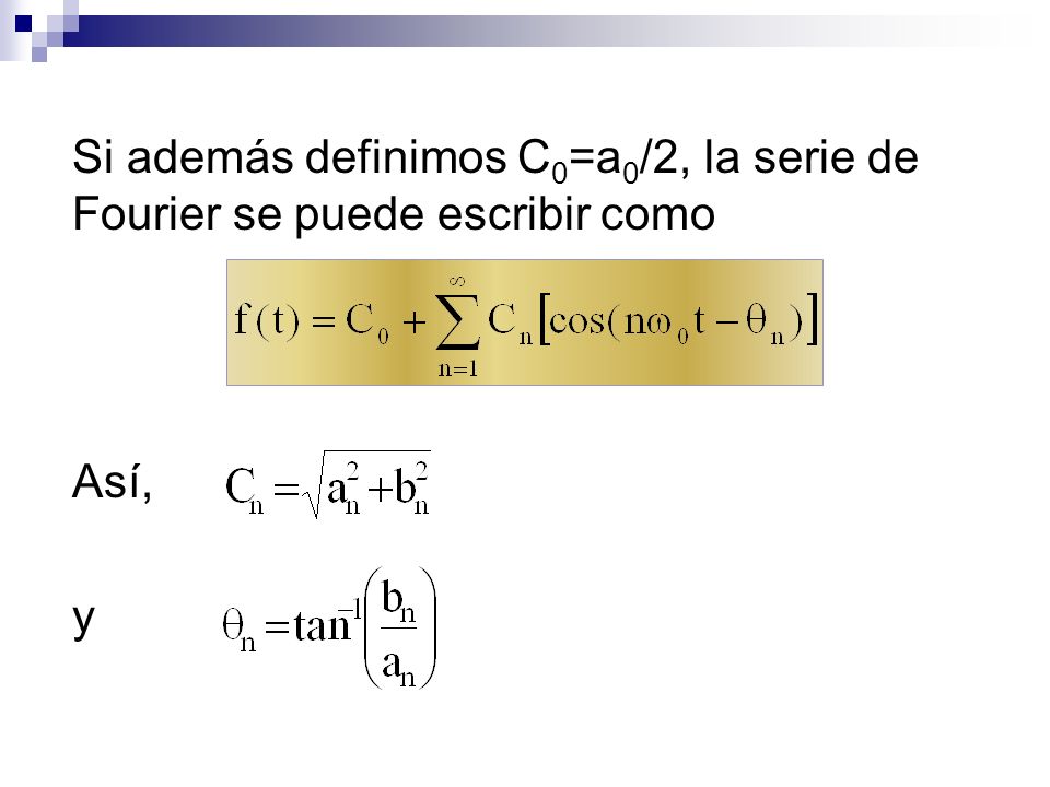 Si además definimos C0=a0/2, la serie de Fourier se puede escribir como
