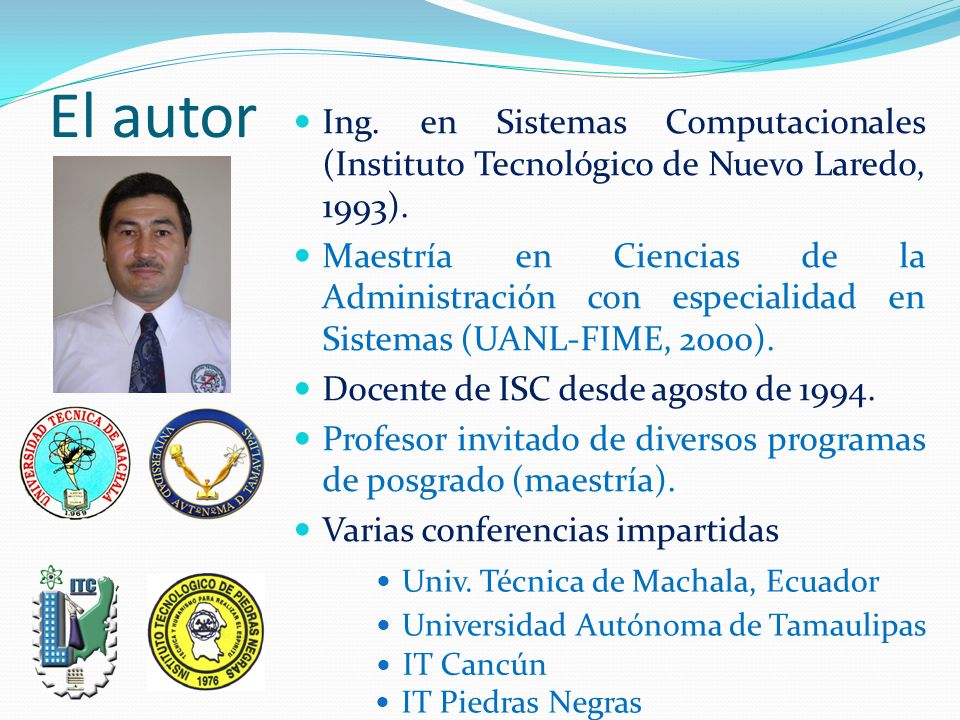 El autor Ing. en Sistemas Computacionales (Instituto Tecnológico de Nuevo Laredo, 1993).