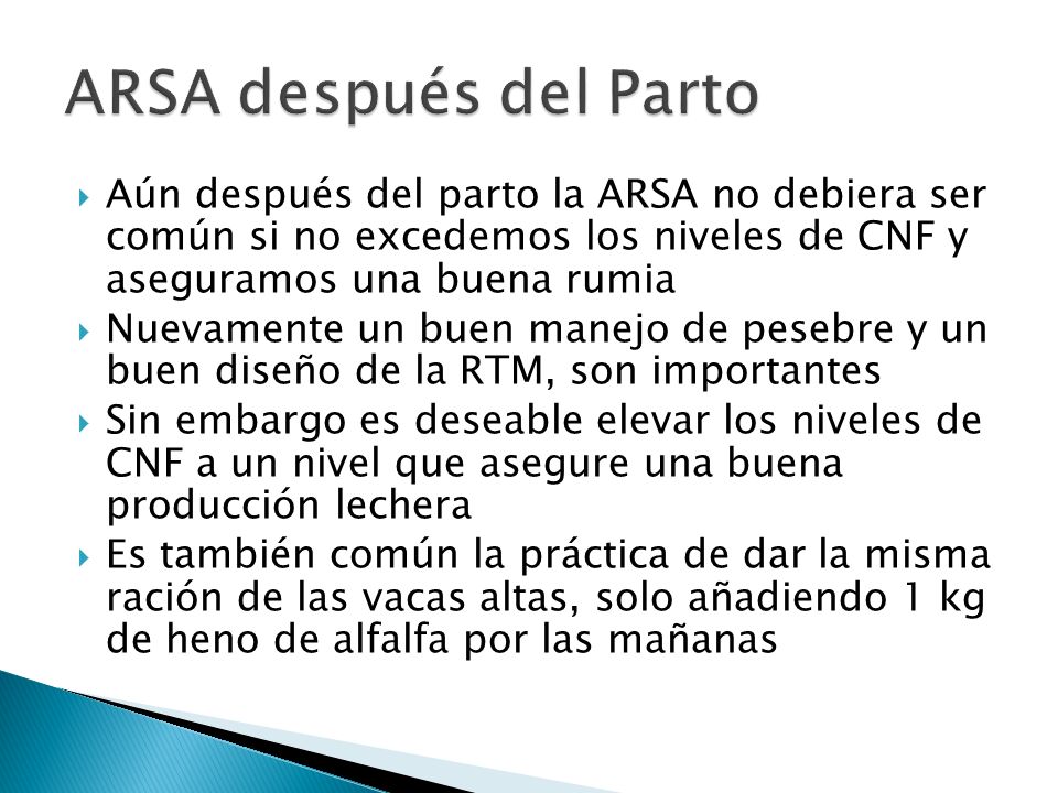 ARSA después del Parto Aún después del parto la ARSA no debiera ser común si no excedemos los niveles de CNF y aseguramos una buena rumia.