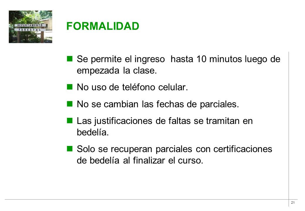 FORMALIDAD Se permite el ingreso hasta 10 minutos luego de empezada la clase. No uso de teléfono celular.