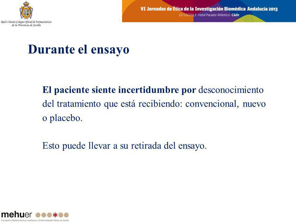 Durante el ensayo El paciente siente incertidumbre por desconocimiento del tratamiento que está recibiendo: convencional, nuevo o placebo.