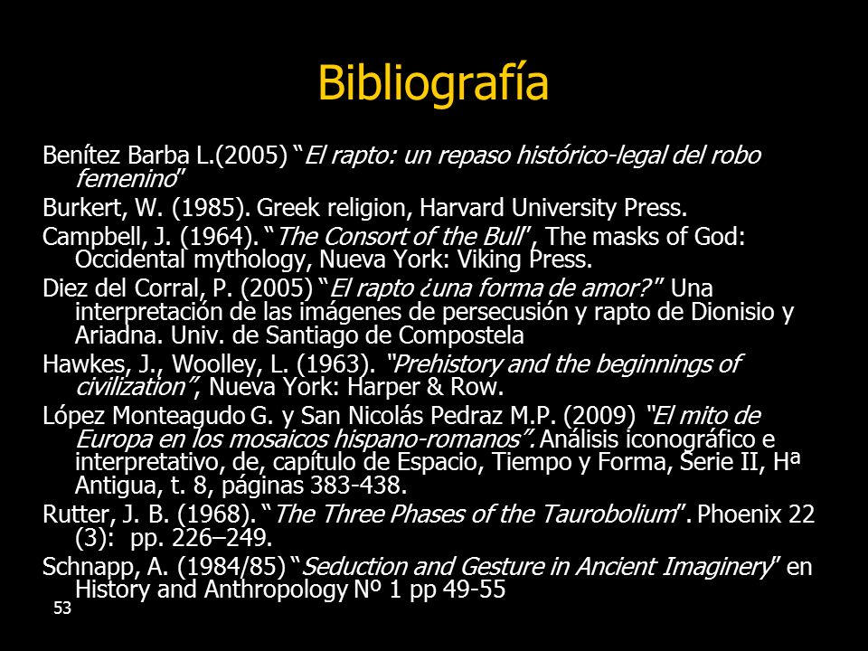 Bibliografía Benítez Barba L.(2005) El rapto: un repaso histórico-legal del robo femenino