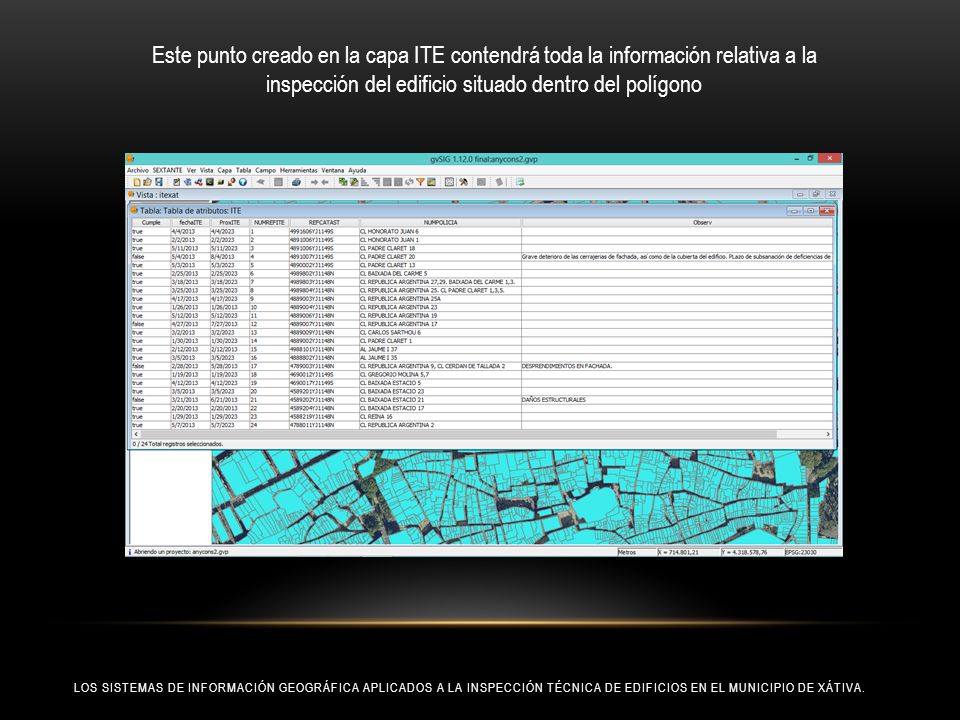 Este punto creado en la capa ITE contendrá toda la información relativa a la inspección del edificio situado dentro del polígono