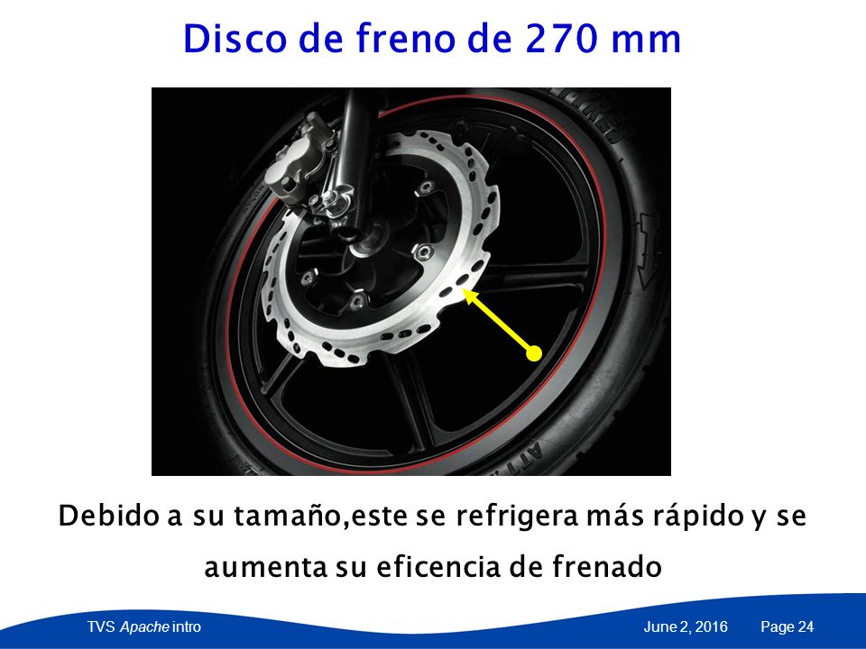 27 April 2017 Disco de freno de 270 mm. Debido a su tamaño,este se refrigera más rápido y se aumenta su eficencia de frenado.