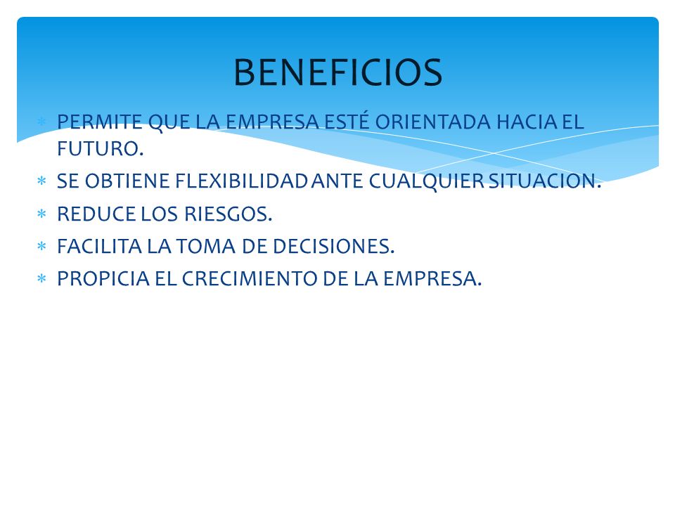 BENEFICIOS PERMITE QUE LA EMPRESA ESTÉ ORIENTADA HACIA EL FUTURO.