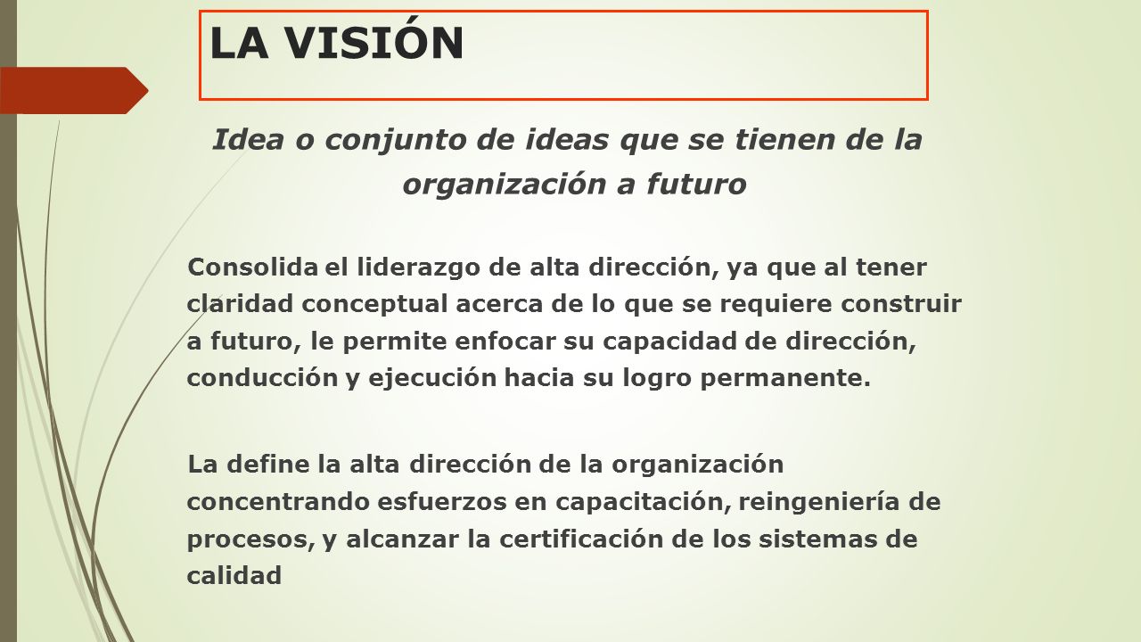 Idea o conjunto de ideas que se tienen de la organización a futuro