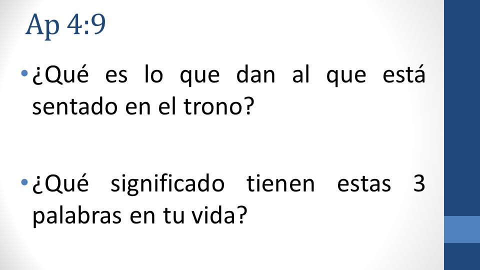 Ap 4:9 ¿Qué es lo que dan al que está sentado en el trono