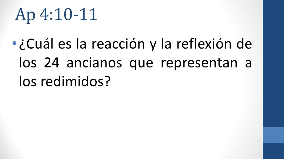 Ap 4:10-11 ¿Cuál es la reacción y la reflexión de los 24 ancianos que representan a los redimidos