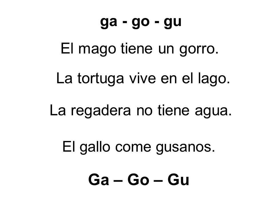 Ga – Go – Gu ga - go - gu El mago tiene un gorro.