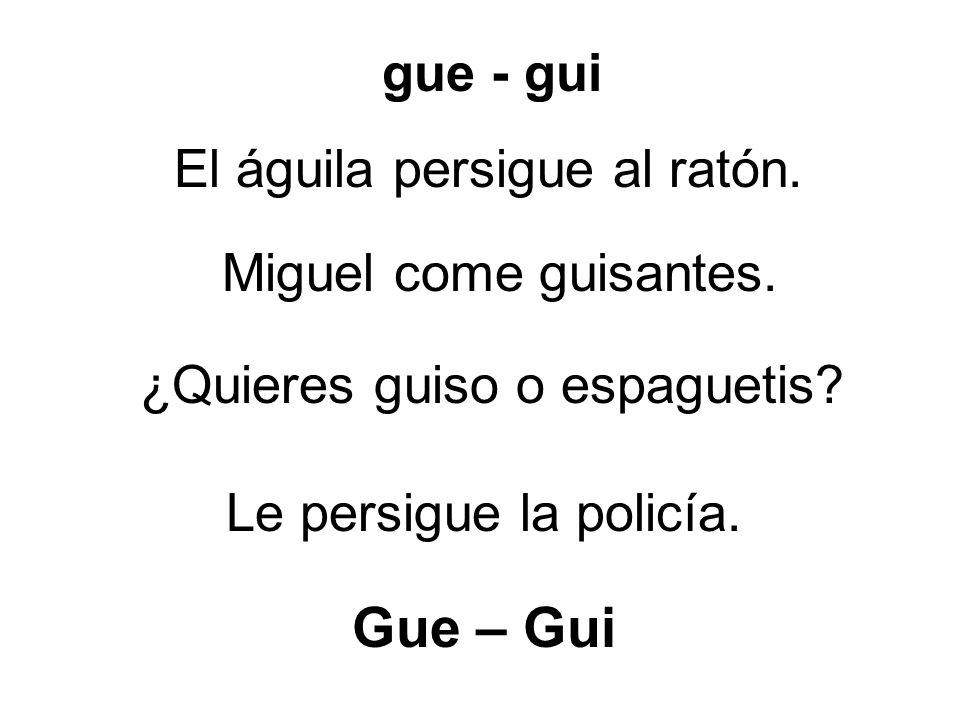Gue – Gui gue - gui El águila persigue al ratón.