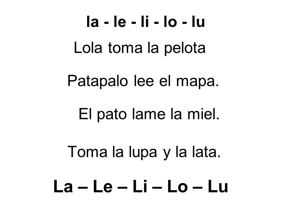 La – Le – Li – Lo – Lu la - le - li - lo - lu Lola toma la pelota