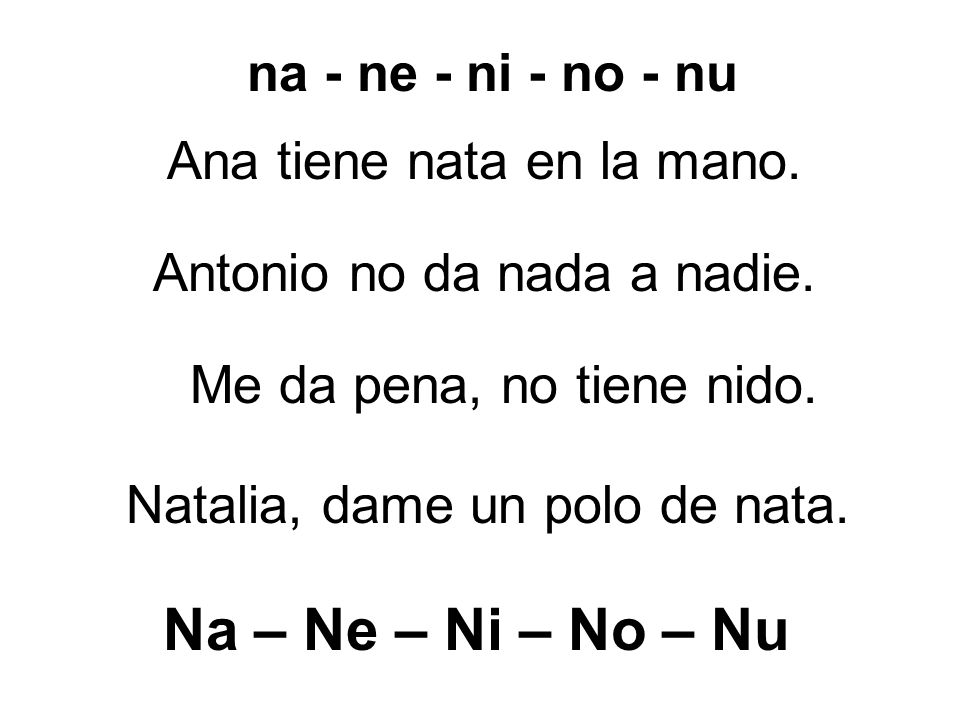 Na – Ne – Ni – No – Nu na - ne - ni - no - nu