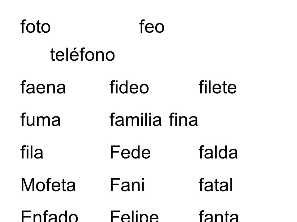 foto feo teléfono faena fideo filete. fuma familia fina. fila Fede falda. Mofeta Fani fatal.
