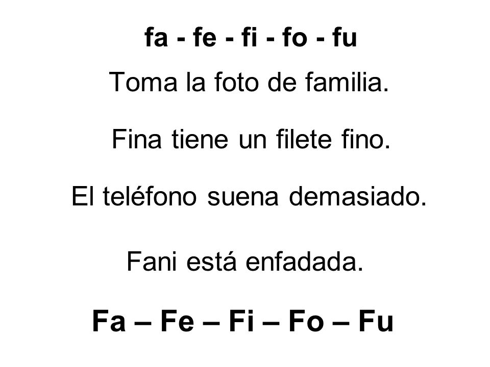 Fa – Fe – Fi – Fo – Fu fa - fe - fi - fo - fu Toma la foto de familia.