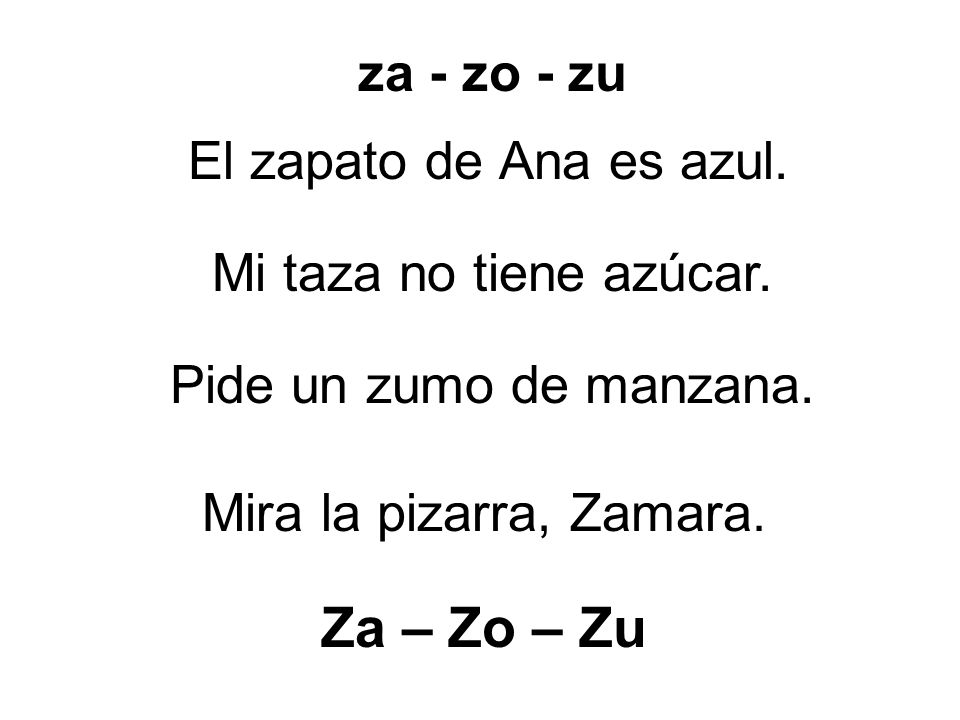 Za – Zo – Zu za - zo - zu El zapato de Ana es azul.