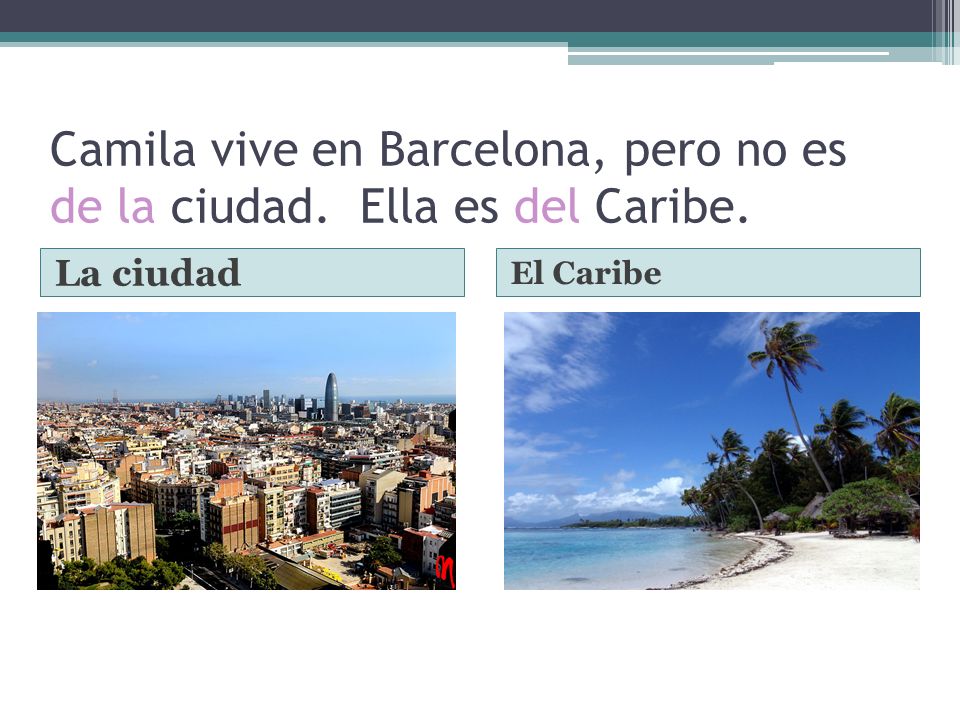 Camila vive en Barcelona, pero no es de la ciudad. Ella es del Caribe.