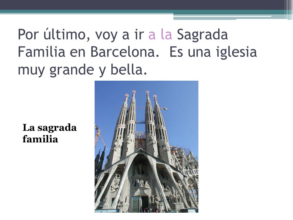 Por último, voy a ir a la Sagrada Familia en Barcelona
