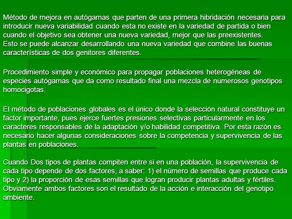Método de mejora en autógamas que parten de una primera hibridación necesaria para introducir nueva variabilidad cuando esta no existe en la variedad de partida o bien cuando el objetivo sea obtener una nueva variedad, mejor que las preexistentes.