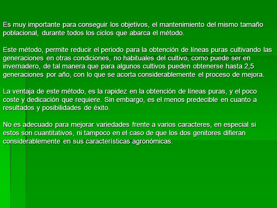Es muy importante para conseguir los objetivos, el mantenimiento del mismo tamaño poblacional, durante todos los ciclos que abarca el método.