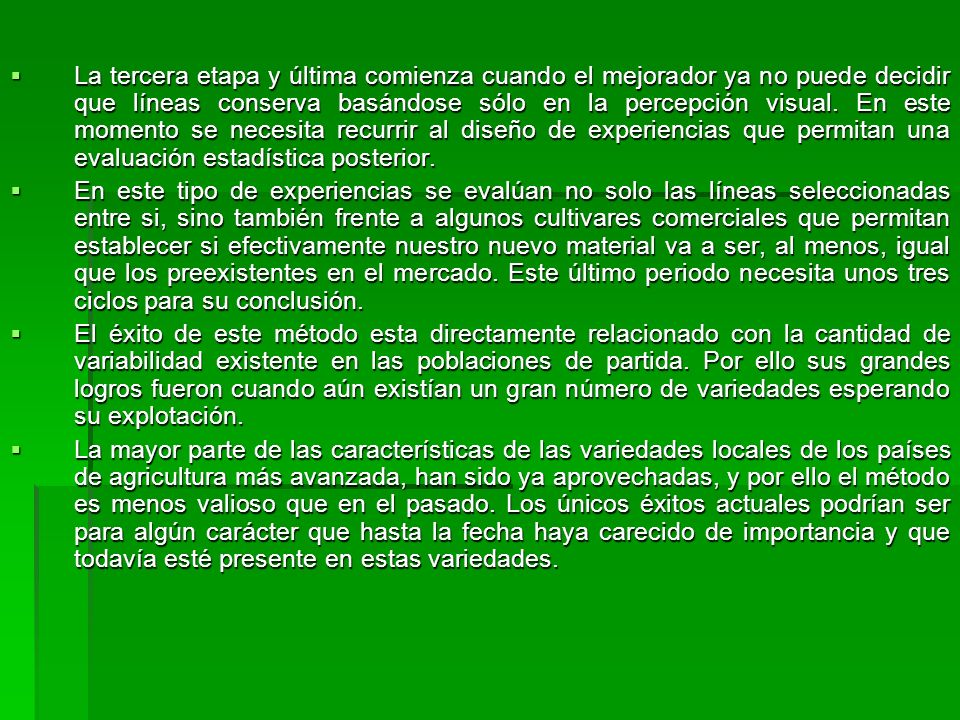 La tercera etapa y última comienza cuando el mejorador ya no puede decidir que líneas conserva basándose sólo en la percepción visual. En este momento se necesita recurrir al diseño de experiencias que permitan una evaluación estadística posterior.