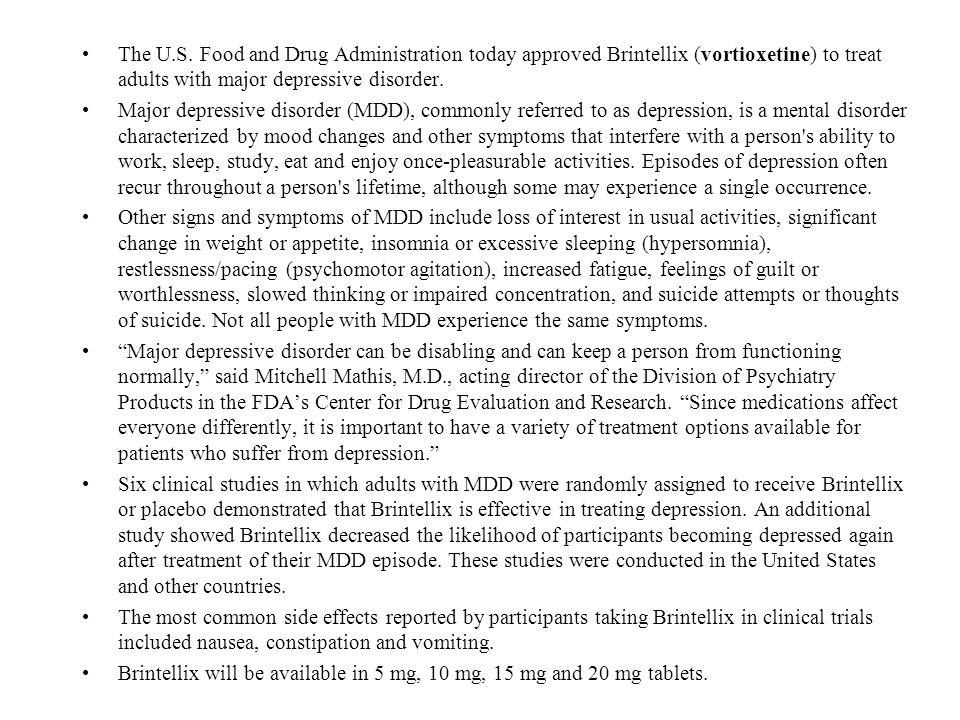 The U.S. Food and Drug Administration today approved Brintellix (vortioxetine) to treat adults with major depressive disorder.