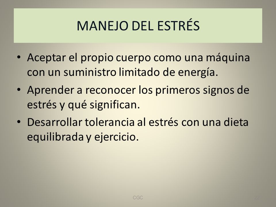 MANEJO DEL ESTRÉS Aceptar el propio cuerpo como una máquina con un suministro limitado de energía.