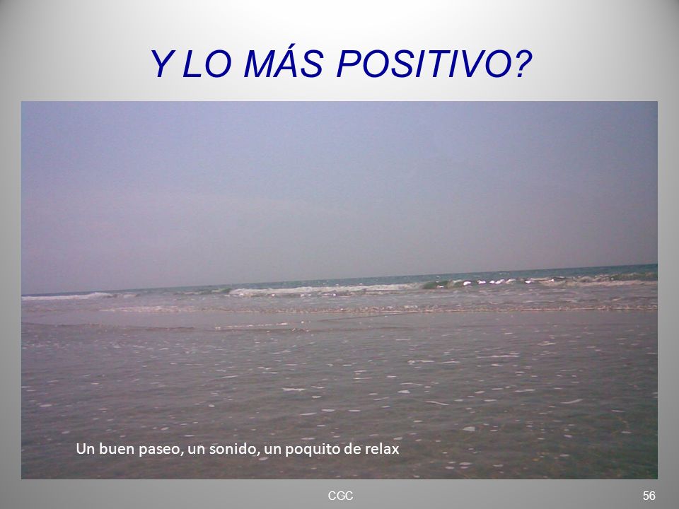 Y LO MÁS POSITIVO Un buen paseo, un sonido, un poquito de relax CGC