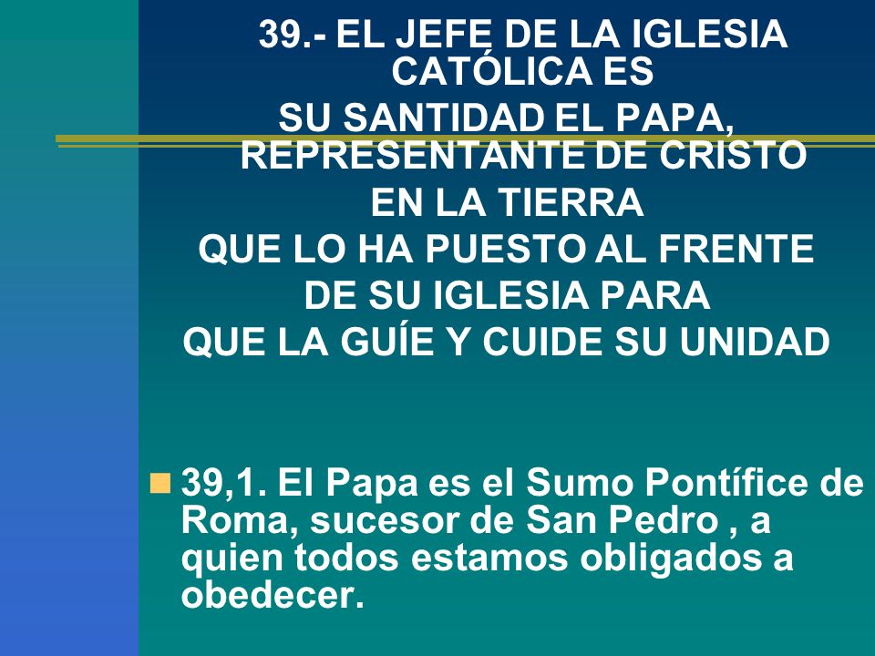 39.- EL JEFE DE LA IGLESIA CATÓLICA ES