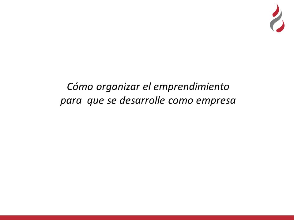 Cómo organizar el emprendimiento para que se desarrolle como empresa