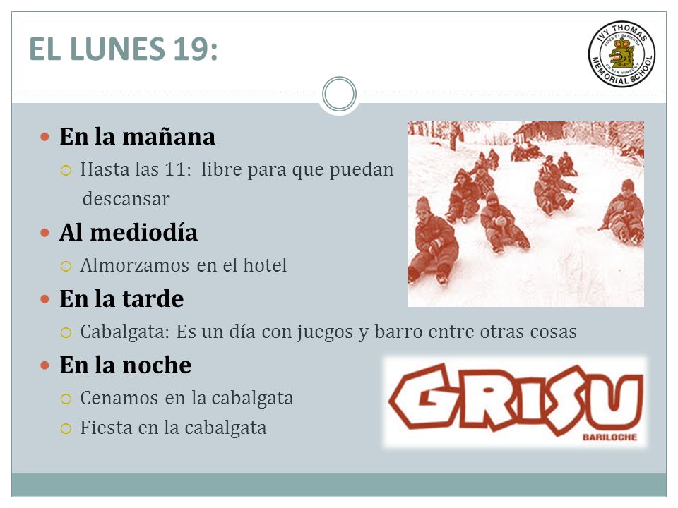 EL LUNES 19: En la mañana Al mediodía En la tarde En la noche