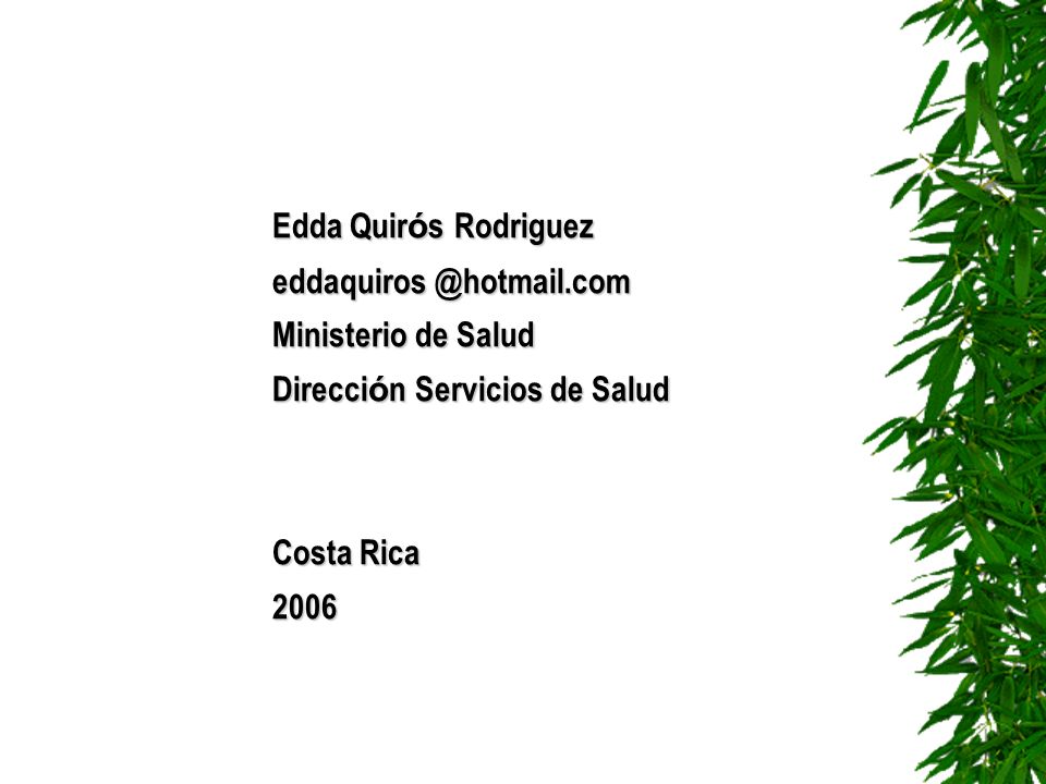 Edda Quirós Rodriguez Ministerio de Salud. Dirección Servicios de Salud.