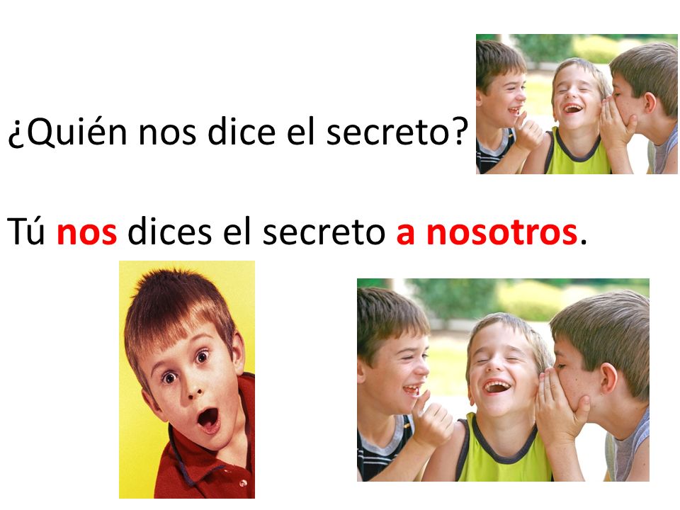 ¿Quién nos dice el secreto Tú nos dices el secreto a nosotros.