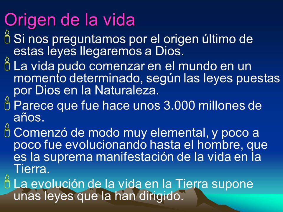 Origen de la vida Si nos preguntamos por el origen último de estas leyes llegaremos a Dios.