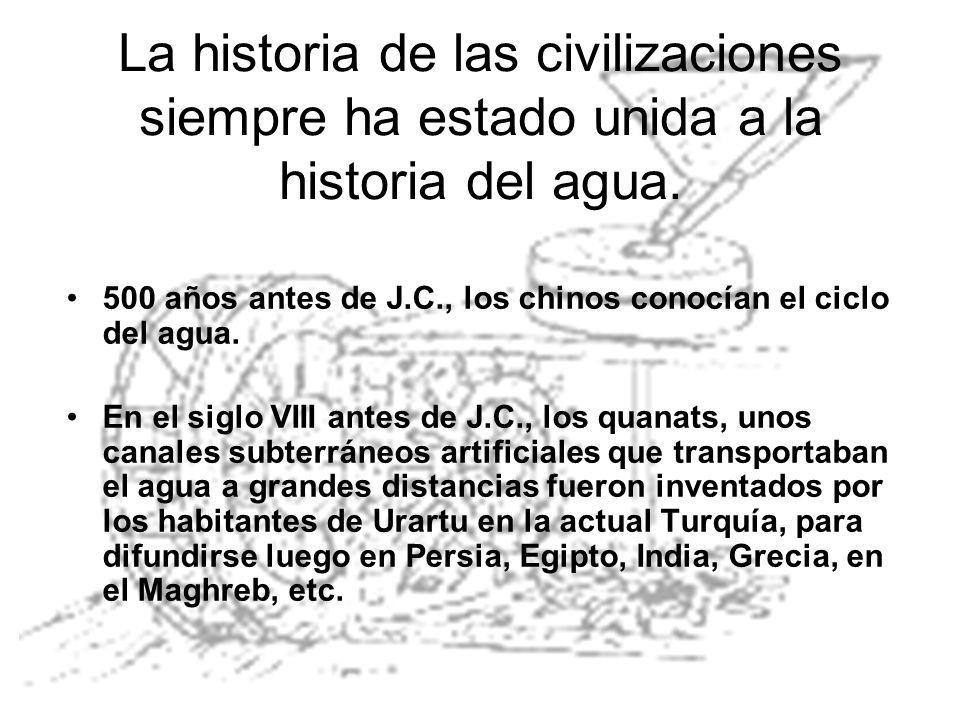 La historia de las civilizaciones siempre ha estado unida a la historia del agua.