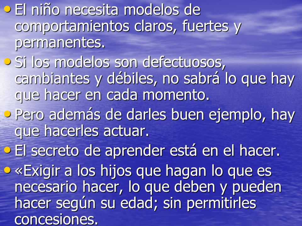 El niño necesita modelos de comportamientos claros, fuertes y permanentes.