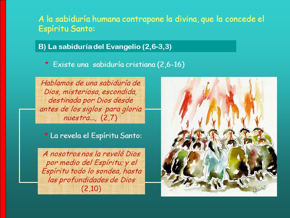 A la sabiduría humana contrapone la divina, que la concede el Espíritu Santo: