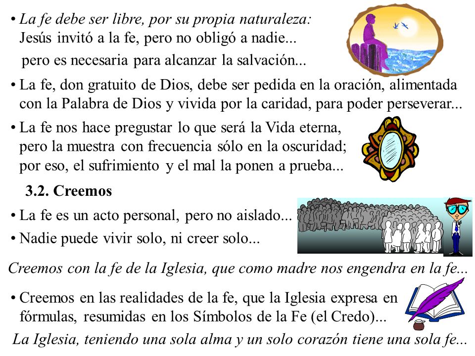 La fe debe ser libre, por su propia naturaleza: Jesús invitó a la fe, pero no obligó a nadie...