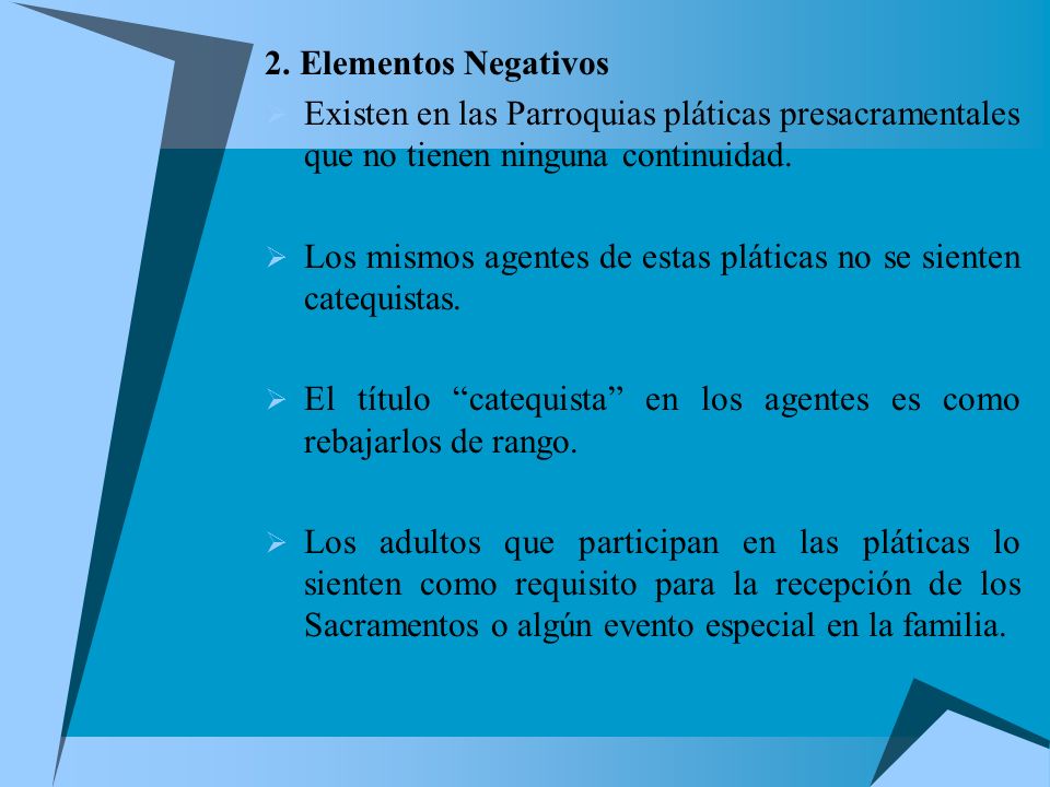 2. Elementos Negativos Existen en las Parroquias pláticas presacramentales que no tienen ninguna continuidad.