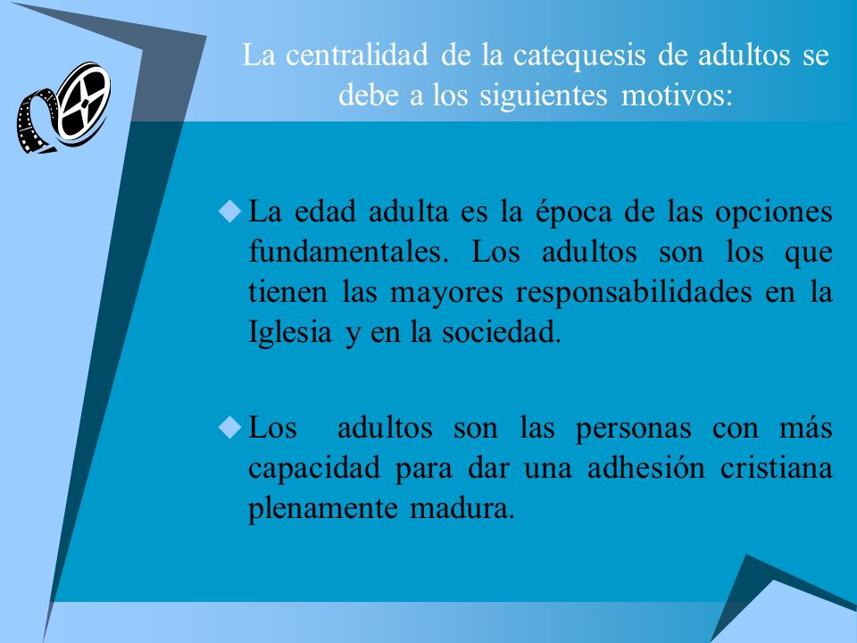 La centralidad de la catequesis de adultos se debe a los siguientes motivos:
