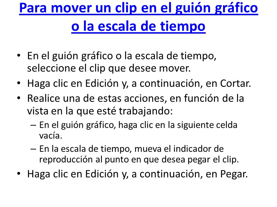 Para mover un clip en el guión gráfico o la escala de tiempo
