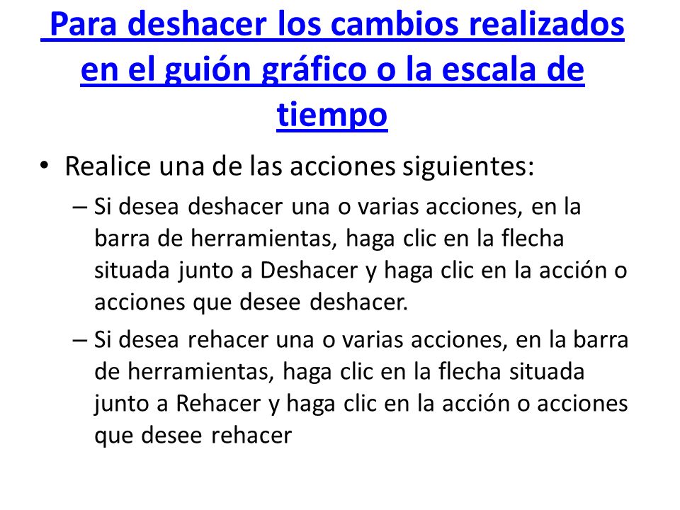 Para deshacer los cambios realizados en el guión gráfico o la escala de tiempo