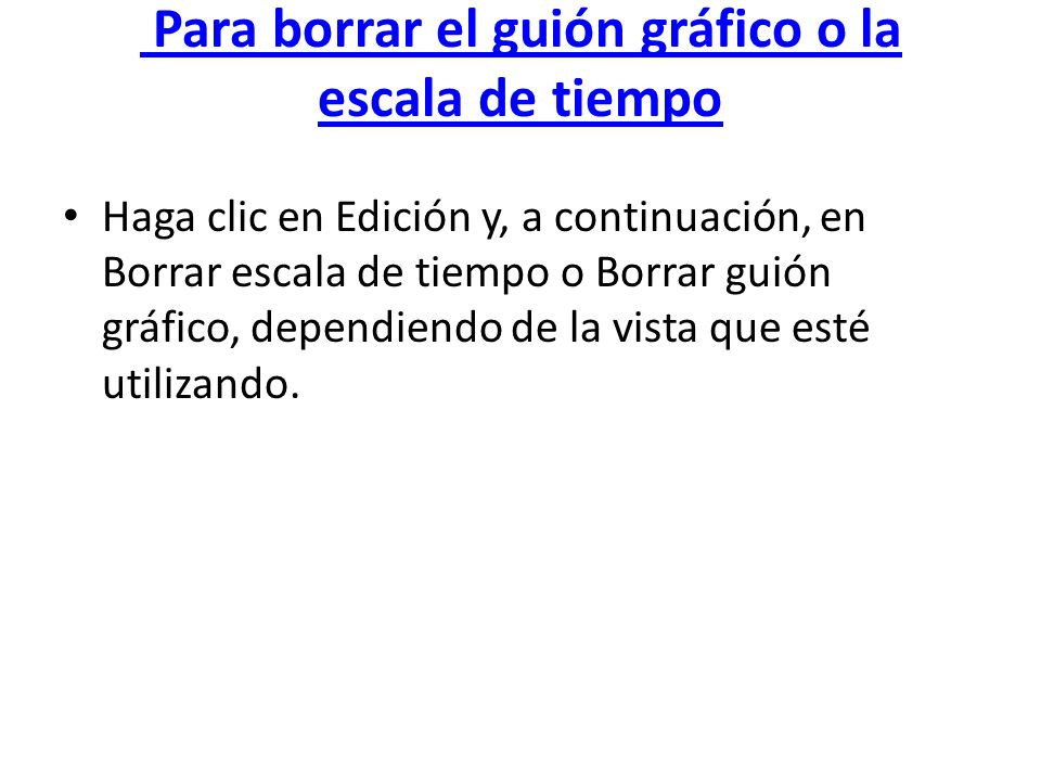 Para borrar el guión gráfico o la escala de tiempo