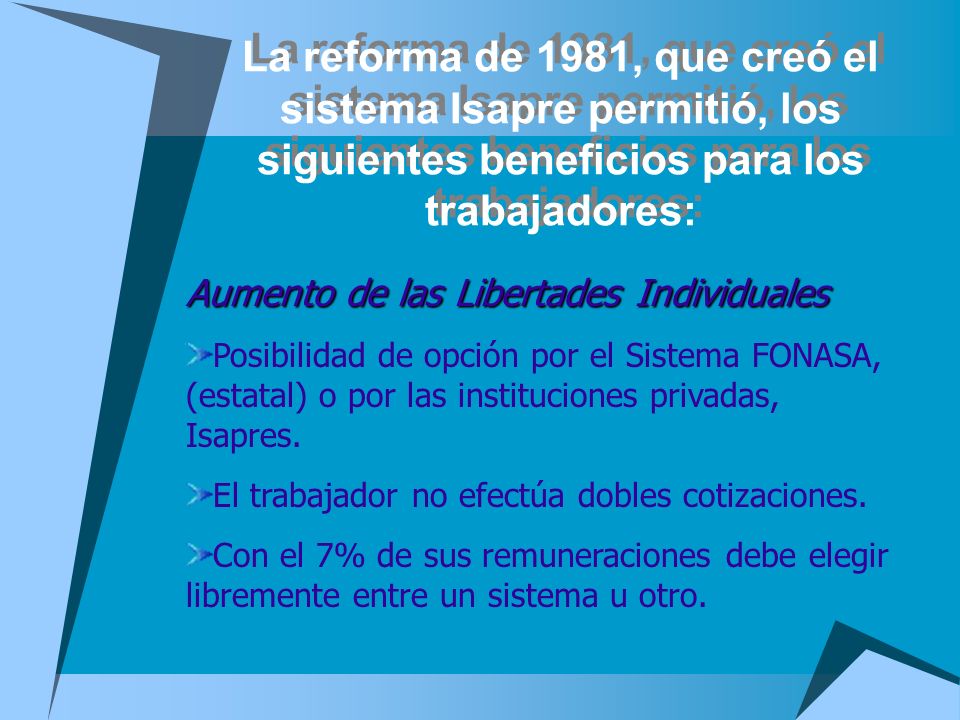 La reforma de 1981, que creó el sistema Isapre permitió, los siguientes beneficios para los trabajadores: