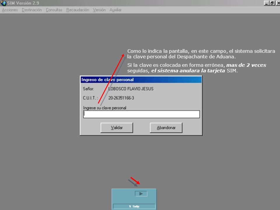 Como lo indica la pantalla, en este campo, el sistema solicitara la clave personal del Despachante de Aduana.
