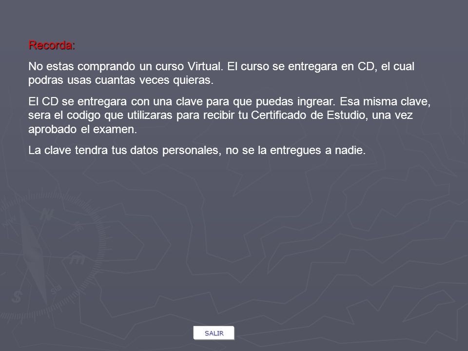 La clave tendra tus datos personales, no se la entregues a nadie.
